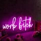 Work Bitch Pink Neon Sign