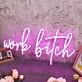 Work Bitch Pink Neon Sign