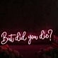 But Did You Die Red Neon Sign