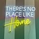 There's No Place Like HOME Neon Sign