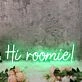 Hi Roomie Green Neon Sign