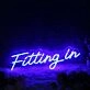 Fitting In Blue Neon Sign