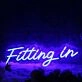 Fitting In Blue Neon Sign