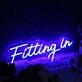 Fitting In Blue Neon Sign