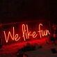 We Like Fun Red Neon Sign