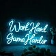Work Hard Game Harder Blue Neon Sign
