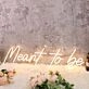 Meant to Be Yellow Neon Sign