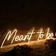 Meant to Be Yellow Neon Sign