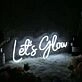 Let's Glow White Custom LED Neon Sign