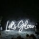 Let's Glow White Custom LED Neon Sign