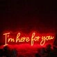 I'm Here For You Red Neon Sign