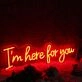 I'm Here For You Red Neon Sign