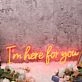 I'm Here For You Red Neon Sign