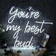 You're My Best Bud Neon Sign