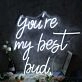 You're My Best Bud Neon Sign