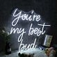 You're My Best Bud Neon Sign