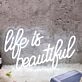 Life Is Beautiful Custom Neon Sign