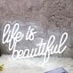 Life Is Beautiful Custom Neon Sign
