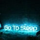 Go To Sleep Blue Neon Sign
