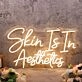 Skin Is In Aesthetics Yellow Neon Sign