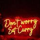 Don't Worry Eat Curry Neon Sign