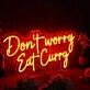 Don't Worry Eat Curry Neon Sign