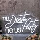 Till Death Do Us Party White Neon Sign