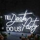 Till Death Do Us Party White Neon Sign