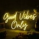 Good Vides Only Yellow Custom Neon Sign