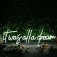 It Was All A Dream White Custom Neon Sign