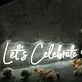 Let's Celebrate White Neon Sign