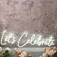 Let's Celebrate White Neon Sign