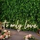 It's Only Love Yellow Neon Sign