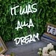 It Was All A Dream White Neon Sign