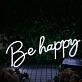 Be Happy White Neon Sign