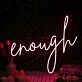 Enough Red Neon Sign