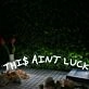 This Aint Luck White Neon Sign