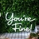 You Are Fine White Neon Sign