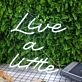 Live A Little White Neon Sign