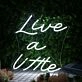 Live A Little White Neon Sign