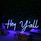 Hey Y'all Blue Neon Sign