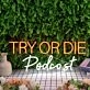Try Or Die Podcast Custom Neon Sign