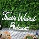 That's Weird Podcast White Neon Sign