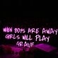 When Boys Are Away Girls Will Play Crave Purple Neon Sign