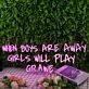 When Boys Are Away Girls Will Play Crave Purple Neon Sign