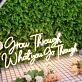 Grow Through What You Go Through Yellow Neon Sign