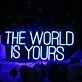 The World Is Yours Blue LED Neon Sign