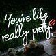 You're Like Really Pretty White Neon Sign