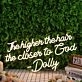 The Higher The Hair The Closen To God Dolly Neon Sign