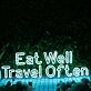 Eat Well Travel Often Blue Neon Sign